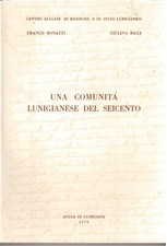Franco Bonatti/Giulivo Ricci- Una comunità lunigianese del Seicento ( 18959 )