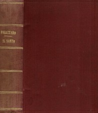 Il Santo. . Antonio Fogazzaro. 1906. .