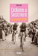 Libri Beppe Conti - Ciclismo A Sestriere. Le Grandi Sfide