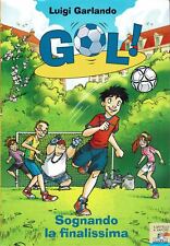 Luigi Garlando : GOL ! n. 4 Sognando la finalissima ed. Battello a vapore A35