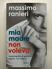Massimo Ranieri - Mia madre non voleva Ed. Rizzoli 2007