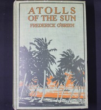 Atolls of the Sun Frederick O’Brien 1922 1st Ed Illustrated HC Vintage Travel Bo