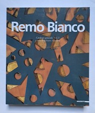 REMO BIANCO Catalogo Generale delle opere  Volume I Altamira Mazzotta 2001