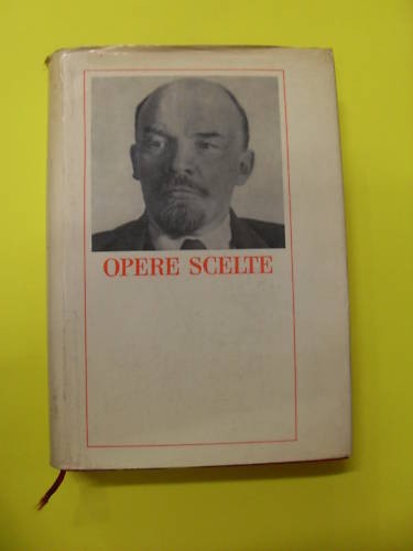 Lenin opere scelte - opere,