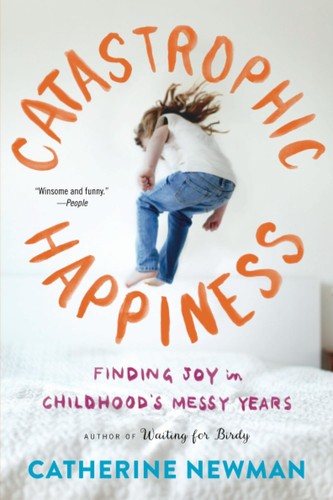 Catastrophic happiness - catastrophic,