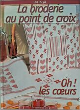 LA BRODERIE AU POINT DE CROIX. OH! LES COEURS Libro francese schemi punto croce