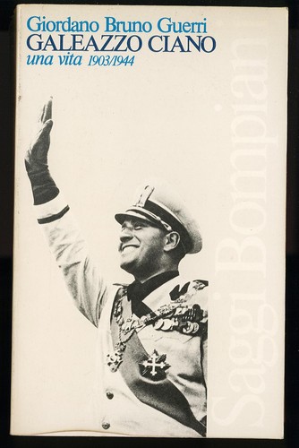 Galeazzo ciano una vita - ciano,