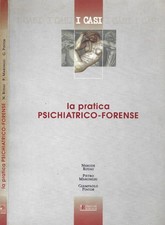 La pratica psichiatrico-forense. . Nereide Rudas, Pietro Marongiu, Giampaolo Pin