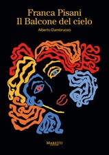 Franca Pisani. Il balcone del cielo. Ediz. multilingue - Dambruoso Alberto