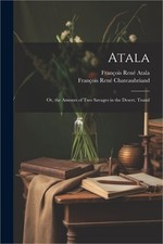 Atala: Or, the Amours of Two