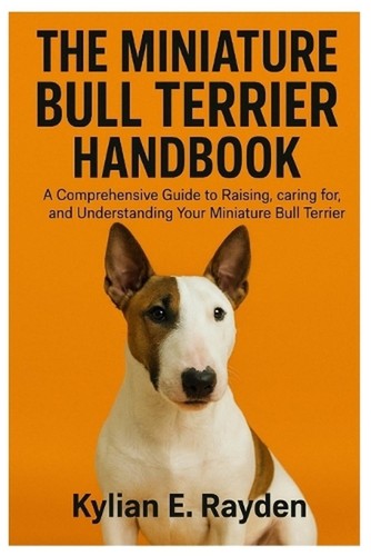The miniature bull terrier - the,