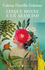 Libro Nuovo - Fiorello Galeano Catena - Cinque Donne E Un Arancino  - Giunti Edi