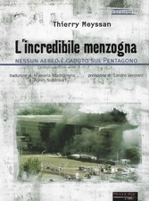 Meyssan, Thierr..L'INCREDIBILE MENZOGNA. NESSUN AEREO è CADUTO SUL PENTAGONO