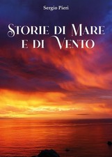 Libri Sergio Pieri - Storia Di Mare E Di Vento