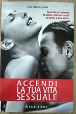 Accendi la tua vita sessuale. Come liberarsi facilmente da blocchi e inibizioni