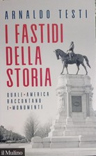Arnaldo Testi - I fastidi della storia - Il Mulino - 2023