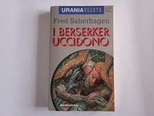 Urania Argento 6 I berserker uccidono Fred Saberhagen 1995 OTTIMO ( leggi )