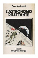 L'astronomo dilettante Sansoni Andrenelli Paolo Astronomia 