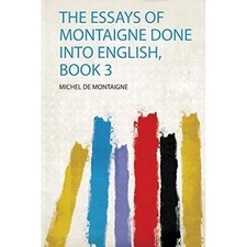 Essays of Montaigne Done Into