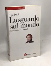 Lo sguardo sul mondo. Introduzione a Leopardi | ugo dotti | Bon état