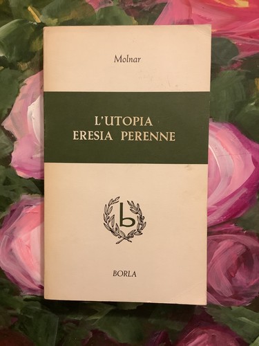 Utopia eresia perenne di - l'utopia,