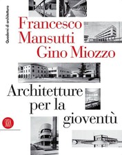 Francesco Mansutti e Gino Miozzo: architetture per la gioventù. Quaderni