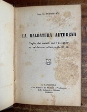 Ing. G. Stroppiani - La Saldatura Autogena - 1938 Lavagnolo
