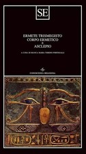 Corpo ermetico e Asclepio - Ermete Trismegisto, SE