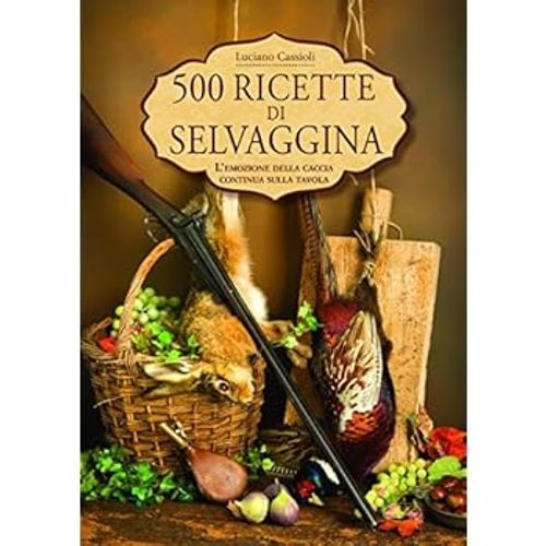 500 ricette selvaggina - 500, di