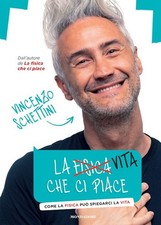 LA VITA CHE CI PIACE  - SCHETTINI VINCENZO - MONDADORI ELECTA