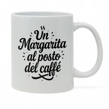 Margarita al posto del Caffè - Tazza Divertente da 11oz