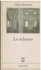 Milan Kundera..LO SCHERZO