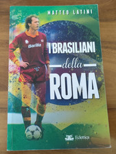 Calcio AS ROMA ** i BRASILIANI DELLA ROMA ** Libro di 300 pag. in Prima Edizione