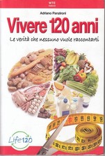 Vivere 120 anni La verita' che