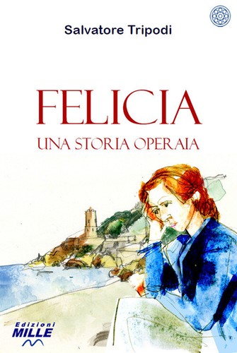 Felicia una storia operaia - felicia.,