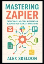 Alex Skeldon Mastering Zapier