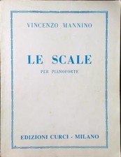 LE SCALE PER PIANOFORTE MANNINO VINCENZO EDIZIONI CURCI 1991  BROSSURA