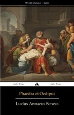 Phaedra et Oedipus.by Seneca