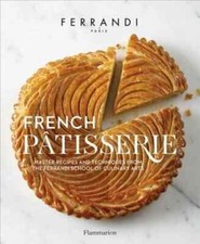 French Patisserie: Master Recipes and Techniques from the Ferrandi (2080203185)
