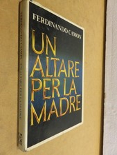 Romanzo UN ALTARE PER LA MADRE Ferdinando Camon CDE 1978 libro di scritto da
