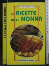 LE RICETTE DELLA NONNA. AA.VV. Polaris.
