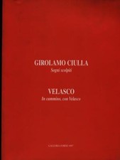 CIULLA: SOGNI SCOLPITI - VELASCO: IN CAMMINO CON VELASCO ARTE ILLUSTRATI AA.VV.