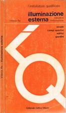 Illuminazione esterna. Strade - Campi sportivi - Edifici - Giardini - Calcolo e