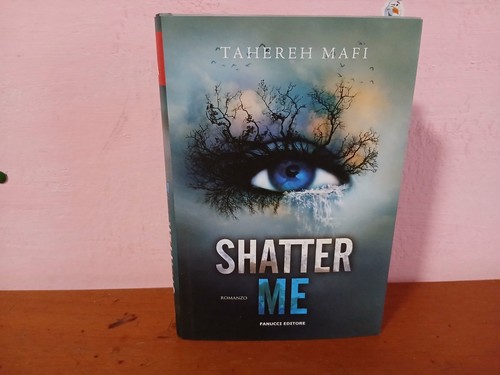Tahereh mafi shatter me - tahereh,
