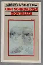 ALBERTO BEVILACQUA - Una scandalosa giovinezza - RIZZOLI 1978 PRIMA EDIZIONE