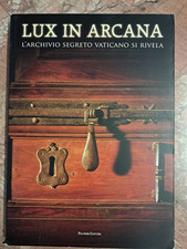 LUX IN ARCANA - L'ARCHIVIO SEGRETO VATICANO SI RIVELA - PALOMBI ED. - 2012