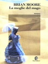 LA MOGLIE DEL MAGO MOORE BRIAN FAZI EDITORE 2000 LE STRADE BROSSURA CON ALETTE