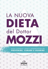 La nuova dieta del dottor Mozzi. Nuovi contenuti, spunti e interpretazioni...