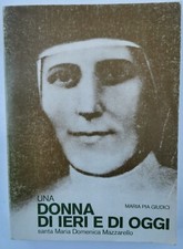 Maria Pia Giudici UNA DONNA DI IERI E DI OGGI Santa Maria Domenica Mazzarello