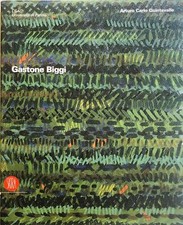 BIGGI, Gastone. Gastone Biggi. A cura di Arturo Carlo Quintavalle. Skira, 2004.